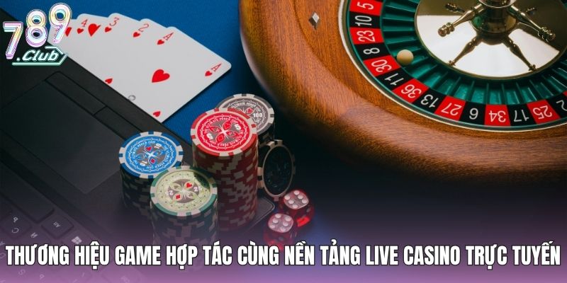 Các thương hiệu game hợp tác cùng nền tảng live casino trực tuyến