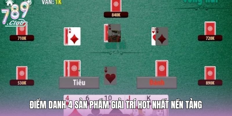 Điểm danh 4 sản phẩm giải trí hot nhất nền tảng