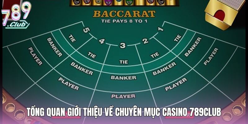 Tổng quan giới thiệu về chuyên mục casino 789club